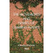 The Movements And Habits Of Climbing Plants - Charles Darwin