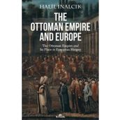 The Ottoman Empire And Europe - Halil İnalcık