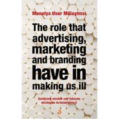 THE ROLE THAT ADVERTISING MARKETING ANT BRANDING HAVE IN MAKING US İLL - MANOLYA USER MÜLAYİMSİ