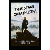Thus Spake Zarathustra - Friedrich Wilhelm Nietzsche