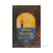 TIBBIN HASTALIĞI II ÇAĞIN HASTALIKLARINA VE MODERN TIBBA BIR BAKIŞ - BRIAN INGLIS