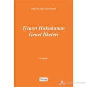 Ticaret Hukukunun Genel İlkeleri - Ayşe Nur Berzek