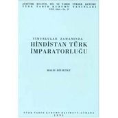 TIMURLULAR ZAMANINDA HINDISTAN TÜRK İMPARATORLUĞU - HALIS BIYIKTAY