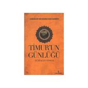 TIMUR'UN GÜNLÜĞÜ TÜZÜKAT-I TIMUR - SAHIBKIRAN EMIR TIMUR;MUHAMMED TARAĞAY BAHADIROĞLU