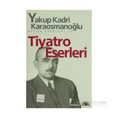 TIYATRO ESERLERI - YAKUP KADRI KARAOSMANOĞLU