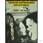 TOLBIAK KÖPRÜSÜNDE HAVA PUSLU - JACQUES TARDI;LEO MALET