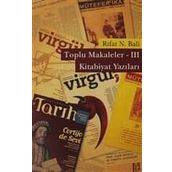 TOPLU MAKALELER - 3 KITABIYAT YAZILARI - RIFAT N. BALI