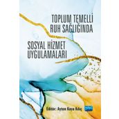 Toplum Temelli Ruh Sağlığında Sosyal Hizmet Uygulamaları - Nobel Yayınevi