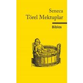 Törel Mektuplar - Lucius Annaeus Seneca Münevver Özgen