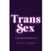 Trans Sex: A Guide for Adults