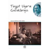 Turgut Uyar'ın Çocuklarıyız - Kolektif Yazar