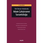 Türk Borçlar Hukukunda Adam Çalıştıranın Sorumluluğu Özge Manleli 1. Baskı, Ekim 2024