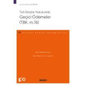 Türk Borçlar Hukukunda Geçici Ödemeler (Tbk. M.76) - Borçlar Hukuku Monografileri - Dr. Onur Altınkan 1. Baskı, Haziran 2023