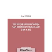 Türk Borçlar Kanunu Kapsamında Yapı Malikinin Sorumluluğu TBK m.69 - Simge Saraçoğlu