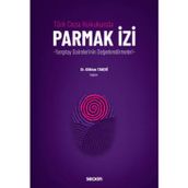 Türk Ceza Hukukunda Parmak İzi - Yargıtay Dairelerinin Değerlendirmeleri - Dr. Gökhan Taneri 1. Baskı, Ocak 2023