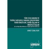 Türk Ceza Kanunu ve Terörle Mücadele Kanunu Çerçevesinde Terör Örgütleri Terör Suçları ve Örgütlü Suçlar - Ahmet Cemal Ruhi