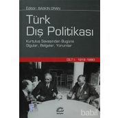 TÜRK DIŞ POLİTİKASI CILT 1 KURTULUŞ SAVAŞINDAN BUGÜNE OLGULAR, BELGELER, YORUMLAR - BASKIN ORAN