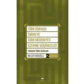 TÜRK DÜNYASI TARIHI VE TÜRK MEDENIYETI ÜZERİNE DÜŞÜNCELER - 2. KITAP TARIHIN TÜRK ASIRLARI - NEVZAT KÖSOĞLU