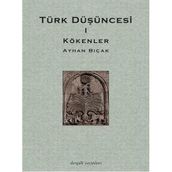 TÜRK DÜŞÜNCESİ 1 KÖKENLER - AYHAN BIÇAK