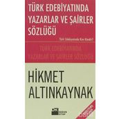 Türk Edebiyatında Yazarlar ve Şairler Sözlüğü - Hikmet Altınkaynak