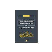 Türk Hukukunda Arabuluculuk ve Teşkilatlanması / Muammer Erol