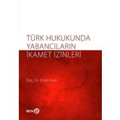 Türk Hukukunda Yabancıların İkamet İzinleri - Emre Kesen