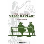 Türk Hukukunda Yaşlı Hakları - Dr. Nurgül Kocakoç