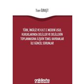 Türk, İngiliz ve K.K.T.C Medeni Usul Hukuklarında Deliller ve Delillerin Toplanmasına İlişkin Temel Kavramlar ile Güncel Sorunlar - Ticen Özraşit