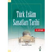 Türk İslam Sanatları Tarihi El Kitabı - Kolektif