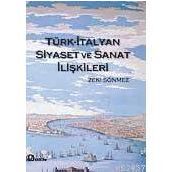 TÜRK - İTALYAN SIYASET VE SANAT İLİŞKİLERİ - ZEKI SÖNMEZ