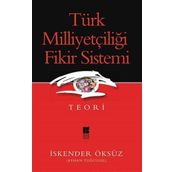 Türk Milliyetçiliği Fikir Sistemi - İskender Öksüz