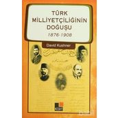 TÜRK MİLLİYETÇİLİĞİNİN DOĞUŞU 1876-1908 - DAVID KUSHNER
