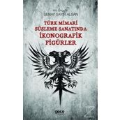 Türk Mimari Süsleme Sanatında İkonografik Figürler - Şenay Sayın Alsan