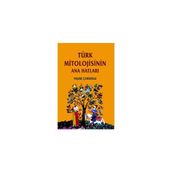 TÜRK MITOLOJISININ ANAHATLARI - YAŞAR ÇORUHLU