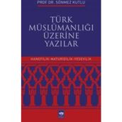 Türk Müslümanlığı Üzerine Yazılar - Sönmez Kutlu