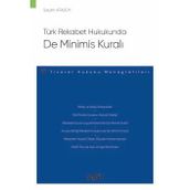 Türk Rekabet Hukukunda De Minimis Kuralı - Ticaret Hukuku Monografileri - Seçkin Atasoy 1. Baskı, Ekim 2024