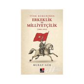 Türk Romanında Erkeklik ve Milliyetçilik - Murat Gür
