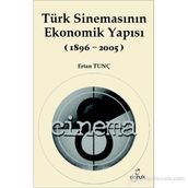 TÜRK SİNEMASININ EKONOMIK YAPISI (1896-2005) - ERTAN TUNÇ
