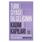 Türk Siyasi Bilgeliğinin Kadim Kapıları - Mustafa Ayyıldız