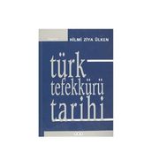 TÜRK TEFEKKÜRÜ TARIHI - HILMI ZIYA ÜLKEN