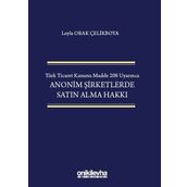 Türk Ticaret Kanunu Madde 208 Uyarınca Anonim Şirketlerde Satın Alma Hakkı - Leyla Orak Çelikboya