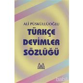 TÜRKÇE DEYIMLER SÖZLÜĞÜ - ALI PÜSKÜLLÜOĞLU