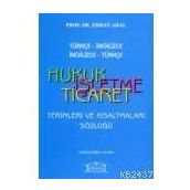 TÜRKÇE -İNGİLİZCE / İNGİLİZCE-TÜRKÇE HUKUK İŞLETME TICARET TERIMLERI VE KISALTMALAR SÖZLÜĞÜ - ERHAN ADAL