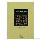 TÜRKÇEDEKİ YABANCI SÖZCÜKLER SÖZLÜĞÜ - ALI PÜSKÜLLÜOĞLU