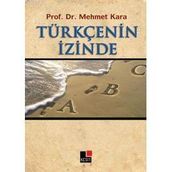 TÜRKÇE'NİN İZİNDE - MEHMET KARA