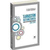 TÜRKİSTAN BÜTÜNLEŞMESİ - HASAN ALI KARASAR;SANAT K. KUŞKUMBAYEV