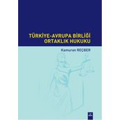 Türkiye-Avrupa Birliği Ortaklık Hukuku - Kamuran Reçber