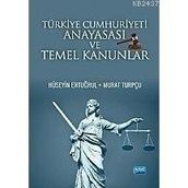 TÜRKİYE CUMHURIYETI ANAYASASI VE TEMEL KANUNLAR - HÜSEYİN ERTUĞRUL;MURAT TURPÇU