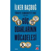 Türkiye Cumhuriyeti'nde 1923 1961 Güç Odaklarının Mücadelesi - İlker Bağbuğ
