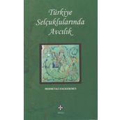 Türkiye Selçuklularında Avcılık - mehmet ali hacogokmen